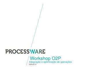 Workshop O2P