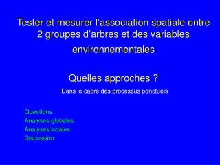 Questions Analyses globales Analyses locales Discussion