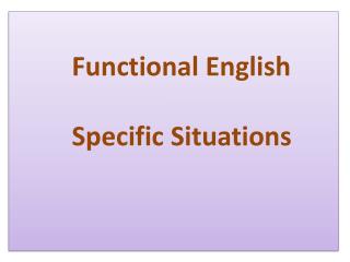 Functional English Specific Situations