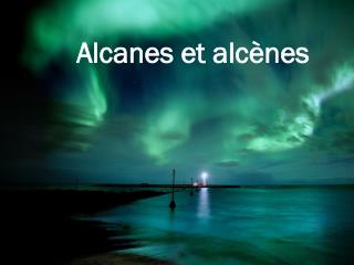 Alcanes et alcènes