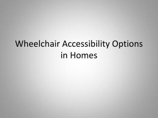 Wheelchair Accessibility Options in Homes
