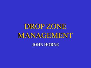 DROP ZONE MANAGEMENT