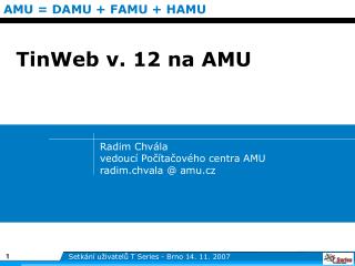 Radim Chvála vedoucí Počítačového centra AMU radim.chvala @ amu.cz