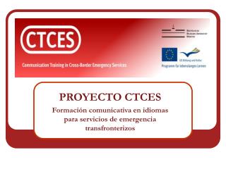 PROYECTO CTCES Formación comunicativa en idiomas para servicios de emergencia transfronterizos