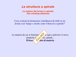 La struttura a spirale La natura dei bracci a spirale The winding dilemma