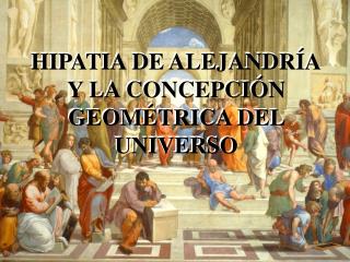 HIPATIA DE ALEJANDRÍA Y LA CONCEPCIÓN GEOMÉTRICA DEL UNIVERSO