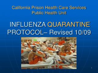 California Prison Health Care Services Public Health Unit INFLUENZA QUARANTINE PROTOCOL– Revised 10/09