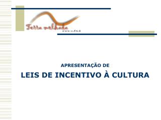 APRESENTAÇÃO DE LEIS DE INCENTIVO À CULTURA