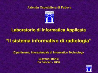 Laboratorio di Informatica Applicata “Il sistema informativo di radiologia”