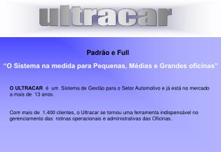 O ULTRACAR é um Sistema de Gestão para o Setor Automotivo e já está no mercado