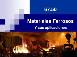 67.50 Materiales Ferrosos