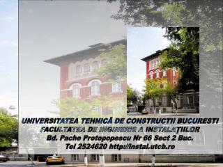 UNIVERSITATEA TEHNICĂ DE CONSTRUCTII BUCURESTI FACULTATEA DE INGINERIE A INSTALAŢIILOR