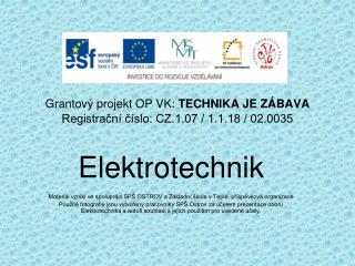 Grantový projekt OP VK: TECHNIKA JE ZÁBAVA Registrační číslo: CZ.1.07 / 1.1.18 / 02.0035