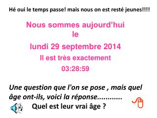 Hé oui le temps passe! mais nous on est resté jeunes!!!!