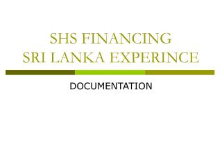 SHS FINANCING SRI LANKA EXPERINCE