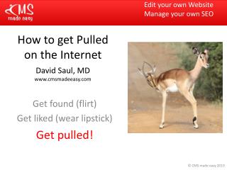 How to get Pulled on the Internet David Saul, MD cmsmadeeasy