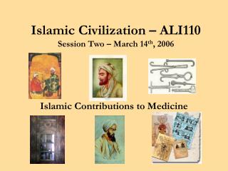Islamic Civilization – ALI110 Session Two – March 14 th , 2006
