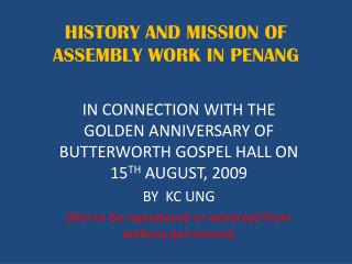 HISTORY AND MISSION OF ASSEMBLY WORK IN PENANG