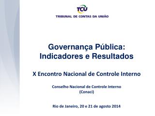 Governança Pública: Indicadores e Resultados X Encontro Nacional de Controle Interno