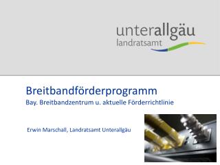 Breitbandförderprogramm Bay. Breitbandzentrum u. aktuelle Förderrichtlinie