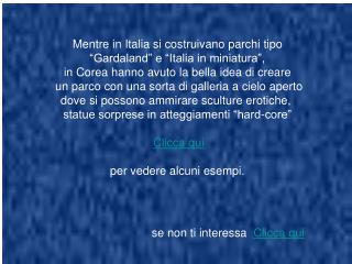 Mentre in Italia si costruivano parchi tipo “Gardaland” e “Italia in miniatura”,