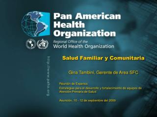 Salud Familiar y Comunitaria Gina Tambini, Gerente de Area SFC Reunión de Expertos