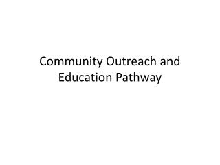 Community Outreach and Education Pathway