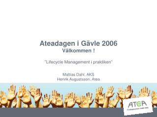 Ateadagen i Gävle 2006 Välkommen !