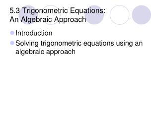 5.3 Trigonometric Equations: An Algebraic Approach