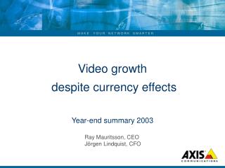 Video growth despite currency effects Year-end summary 2003