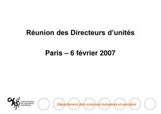 Réunion des Directeurs d’unités Paris – 6 février 2007