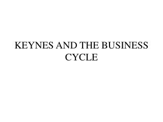 KEYNES AND THE BUSINESS CYCLE