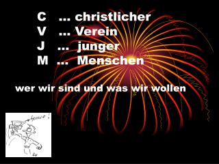 C … christlicher 	V … Verein 	J … junger 	M … Menschen wer wir sind und was wir wollen