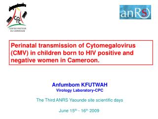 Anfumbom KFUTWAH Virology Laboratory-CPC The Third ANRS Yaounde site scientific days