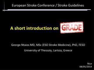 George Ntaios MD, MSc (ESO Stroke Medicine), PhD, FESO University of Thessaly, Larissa, Greece