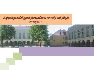 Zajęcia pozalekcyjne prowadzone w roku szkolnym 2012/2013