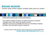 BRUNO MUNARI Inventore, artista, scrittore, designer, architetto, grafico, gioca con i bambini