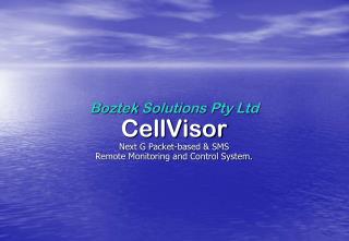 Boztek Solutions Pty Ltd CellVisor Next G Packet-based &amp; SMS Remote Monitoring and Control System.
