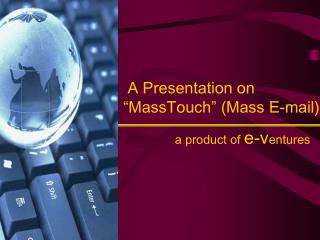 A Presentation on “MassTouch” (Mass E-mail)
