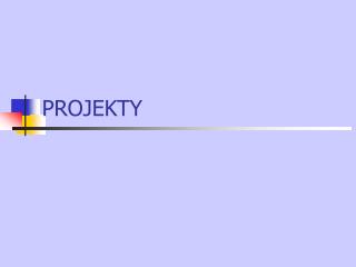 PROJEKTY