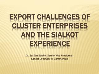 Export Challenges of Cluster Enterprises and the Sialkot Experience