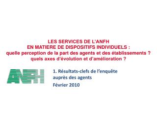 1. Résultats-clefs de l’enquête auprès des agents Février 2010