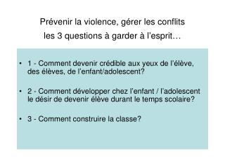 Prévenir la violence, gérer les conflits les 3 questions à garder à l’esprit…