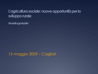 L’agricoltura sociale: nuove opportunità per lo sviluppo rurale Modelli organizzativi