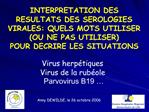 INTERPRETATION DES RESULTATS DES SEROLOGIES VIRALES: QUELS MOTS UTILISER OU NE PAS UTILISER POUR DECRI