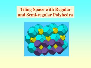 Tiling Space with Regular and Semi-regular Polyhedra