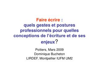 Faire écrire : quels gestes et postures professionnels pour quelles conceptions de l’écriture et de ses enjeux ?