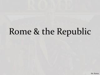 Rome &amp; the Republic