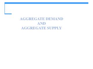 AGGREGATE DEMAND AND AGGREGATE SUPPLY