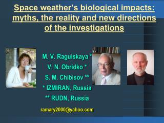 Space weather’s biological impacts: myths, the reality and new directions of the investigations